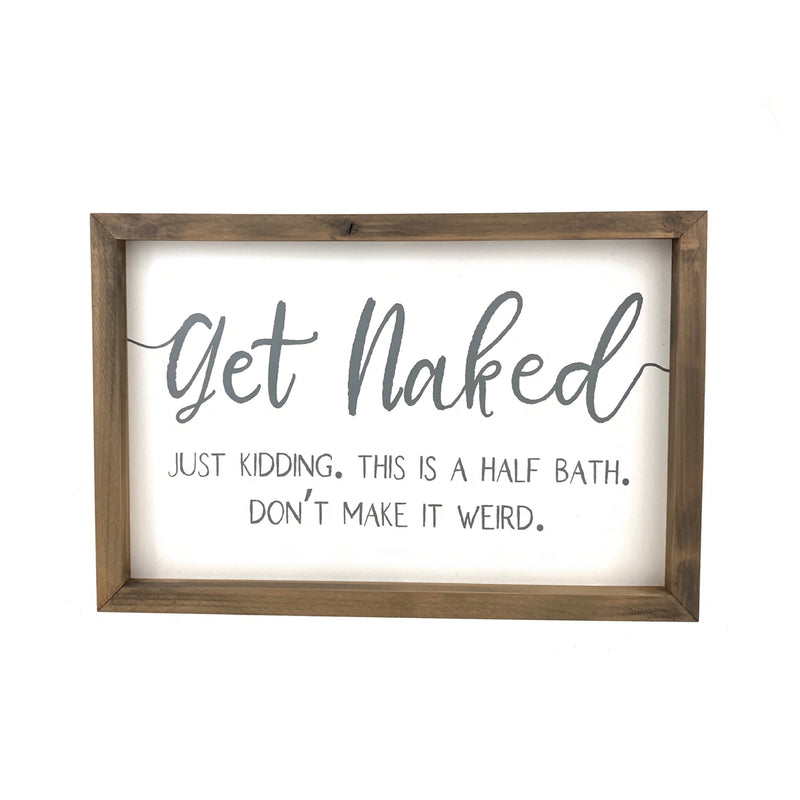 Get Naked <br>Framed Saying