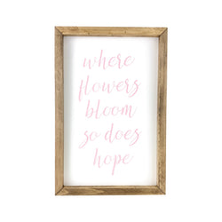 Where Flowers Bloom <br>Framed Saying