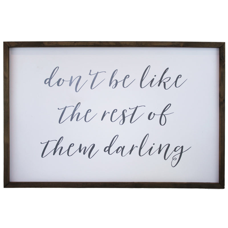 Don’t Be Like the Rest of Them Darling <br>Framed Saying