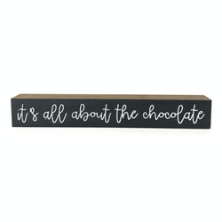 All About The Chocolate <br>Shelf Saying