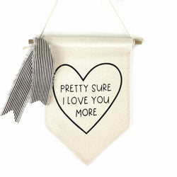 Pretty Sure I Love You More <br>Pennant