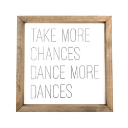 Take More Chances <br>Framed Saying