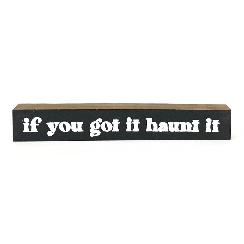 If You Got It Haunt It <br>Shelf Saying