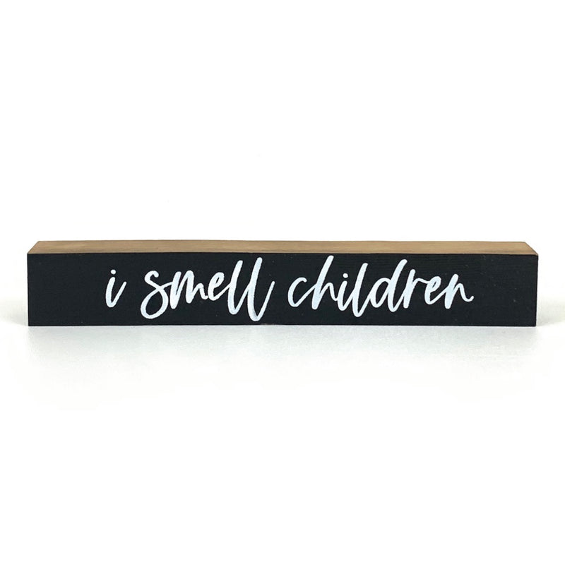 I Smell Children <br>Shelf Saying