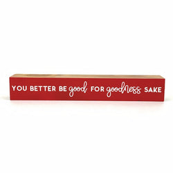 Better Be Good <br>Shelf Saying