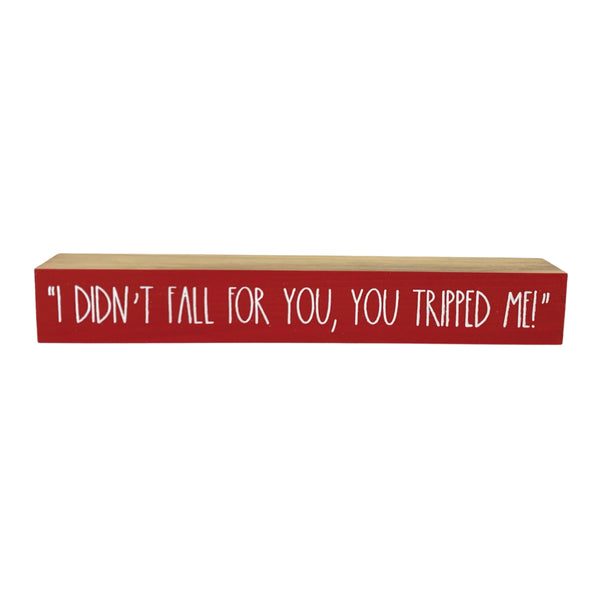 You Tripped Me <br>Shelf Saying