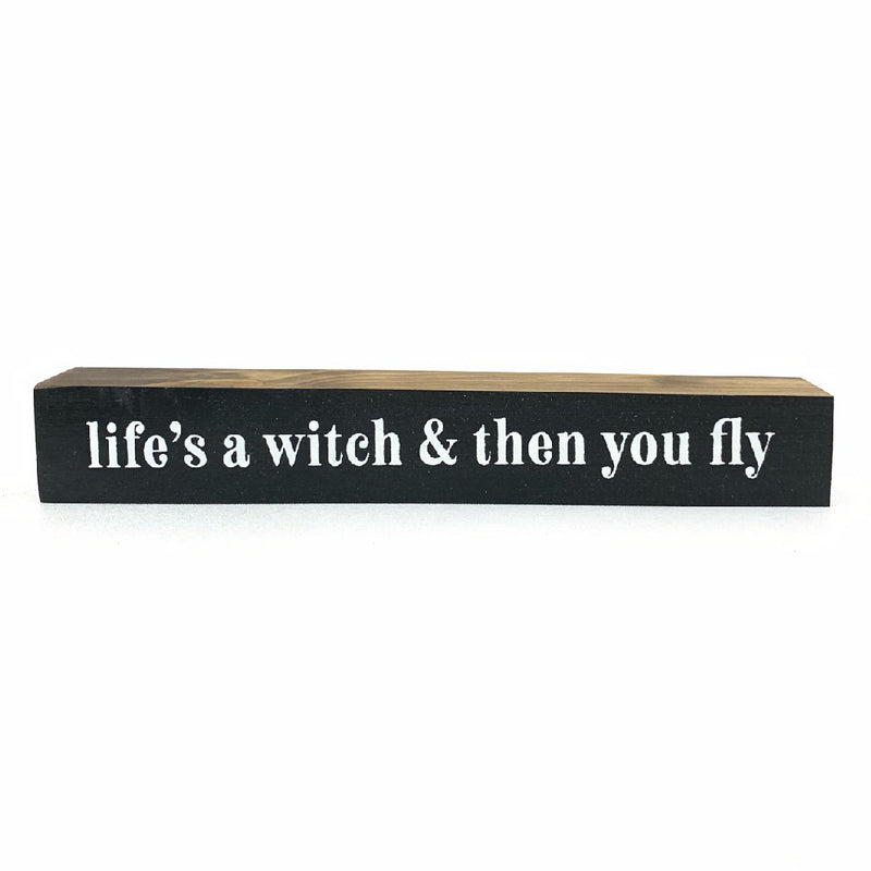 Life's A Witch <br>Shelf Saying