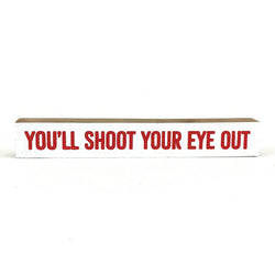 You'll Shoot Your Eye Out <br>Shelf Saying