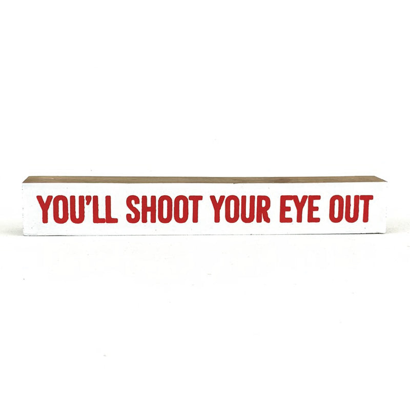 You'll Shoot Your Eye Out <br>Shelf Saying