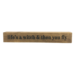 Life's A Witch <br>Shelf Saying