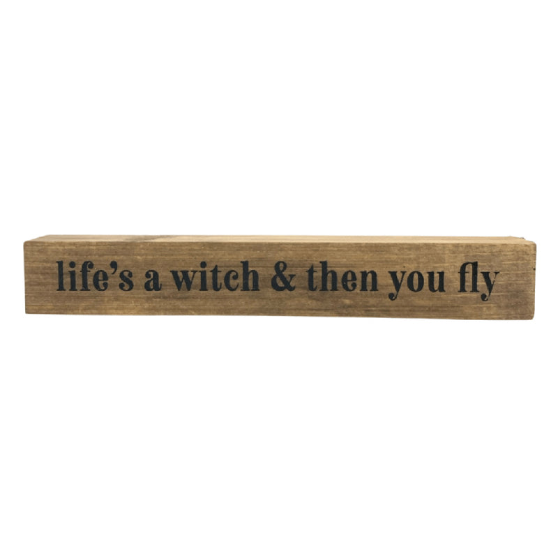 Life's A Witch <br>Shelf Saying