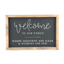 Welcome To Our Porch - Memories <br>Framed Saying